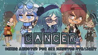 The zodiac signs annoying cancer for 6 minutes straight Gacha club Cussing Happy Cancer season [upl. by Ruthven]