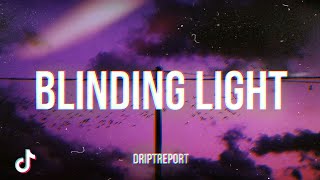 DripReport  Blinding Light Lyrics  Im blinded by the lights [upl. by Jaquenette628]