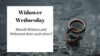 Should Widows and Widowers Date Each Other [upl. by Schonfeld]