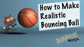 Scratch Lesson How to Animate a Realistic Bouncing Ball [upl. by Eldwun]