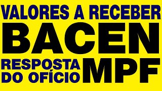 CONSULTA SITE VALORES A RECEBER BACEN OFÍCIO MPF A RESPOSTA [upl. by Yarak]