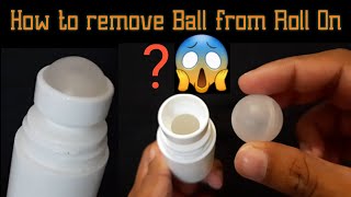 How to Remove Ball from Roll On Deodorant Bottle  How to reuse the RollOn bottle  NikGoals [upl. by Ramses46]