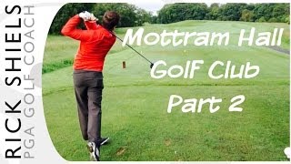 Mottram Hall Golf Club Part 2 [upl. by Harrad517]