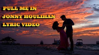 Pull Me In  Jonny Houlihan amp Briana Tyson  Lyrics Video [upl. by Witcher]