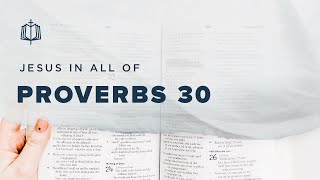 Proverbs 30  Agurs Wisdom  Bible Study [upl. by Ennove657]