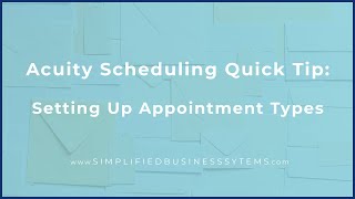 Acuity Scheduling Quick Tip Setting Up Appointment Types [upl. by Aynnek]