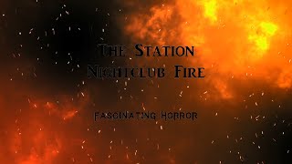 The Station Nightclub Fire  A Short Documentary  Fascinating Horror [upl. by Aerua]