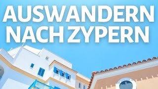 Auswandern nach Zypern Meine Tipps für einen Wohnsitz auf Zypern [upl. by Coray]