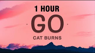 1 HOUR Go  Cat Burns Lyrics [upl. by Nediarb]