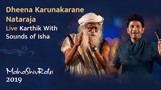 Dheena Karunakarane Nataraja  Karthik with Sounds of Isha  Live at Mahashivratri 2019 [upl. by Paulo]