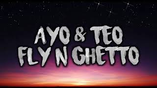 Fly N Ghetto  Ayo amp Teo  1 Hour Loop  Lyrics [upl. by Htebazileyram558]