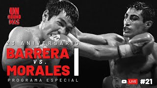 Un Round Más Live 21  Especial 23 aniversario Barrera vs Morales 1 [upl. by Anirav97]