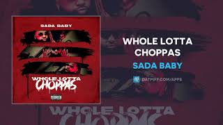 Sada Baby  Whole Lotta Choppas AUDIO [upl. by Leahcym]