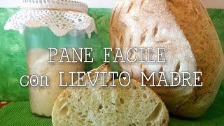 PANE FACILE con LIEVITO MADRE cotto in giornata [upl. by Tacye21]