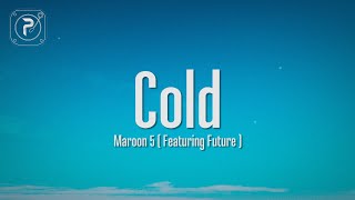 Maroon 5  Cold Lyrics ft Future [upl. by Hansiain]