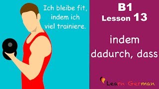 B1Lesson 13  indem  dadurch dass  Instrumentalsätze  Learn German Intermediate [upl. by Rehpotsirahc]