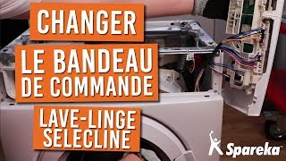 Comment changer le bandeau de commande de votre lave linge SELECLINE [upl. by Hyacinth]