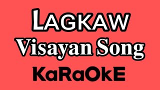 LAGKAW  KARAOKE  Visayan Song [upl. by Yhtommit]