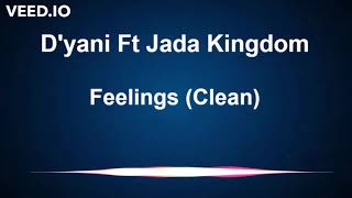 Dyani Ft Jada Kingdom  Feelings Clean [upl. by Arammat]