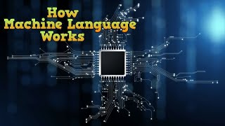 How Machine Language Works [upl. by Sinnel]