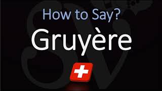 How to Pronounce Gruyère CORRECTLY Swiss French Pronunciation [upl. by Letha]