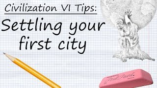 Civilization VI Tips Settling Your First City [upl. by Oflodor]