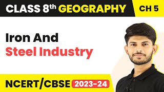 Iron and Steel Industry  Industries  Class 8 Geography  CBSE NCERT [upl. by Nayhr]