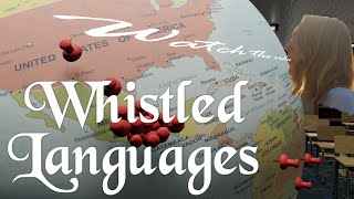 What are Whistled Languages and how do they Work [upl. by Oicram]