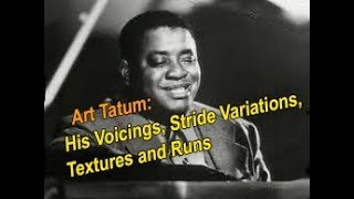 Art Tatum His Voicings Stride Variations Textures and Runs [upl. by Neysa]