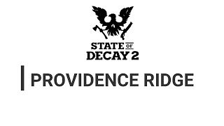 State of Decay 2 Providence Ridge Map เตรียมความพร้อมลงสนาม Season 3 [upl. by Enilehcim515]