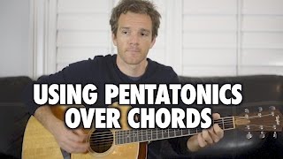 Using Pentatonics with Guitar Chords [upl. by Aihsile]