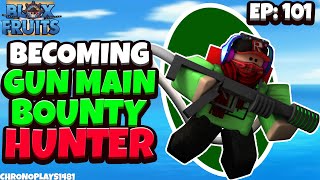 Becoming a Gun Main Bounty Hunter Ep 101  Blox Fruits Roblox [upl. by Cairistiona]