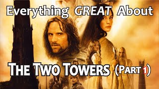 Everything GREAT About The Lord of The Rings The Two Towers Part 1 [upl. by Halet]