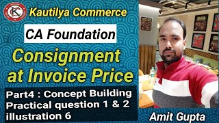 CA Foundation  Consignment Account at invoice Price  Concept Building  practical question 1 amp 2 [upl. by Ahsaelat]