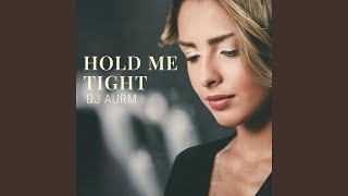 Hold Me Tight [upl. by Ama]