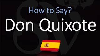 How to Pronounce Don Quixote CORRECTLY Miguel de Cervantes  Spanish Pronunciation [upl. by Chere]