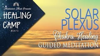 Solar Plexus Chakra Healing Guided Meditation  Healing Camp 3 [upl. by Irrok]