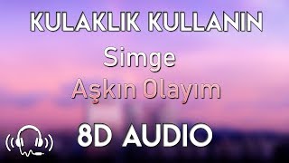 Simge  Aşkın Olayım 8D AUDIO [upl. by Esilram698]