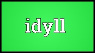 Idyll Meaning [upl. by Sheff]