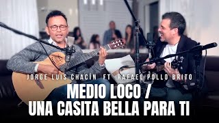 Jorge Luis Chacin feat Rafael Pollo Brito  Medio Loco  Una Casita Bella Para Ti [upl. by Anattar665]