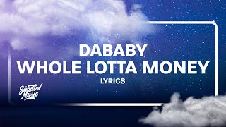 DaBaby  Whole Lotta Money FREESTYLE Lyrics [upl. by Weathers134]