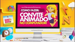 Como Fazer Convite Animado no Computador [upl. by Arehahs]