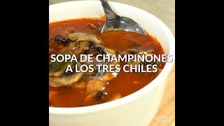 SOPA DE CHAMPIÑONES A LOS TRES CHILES [upl. by Aloek]