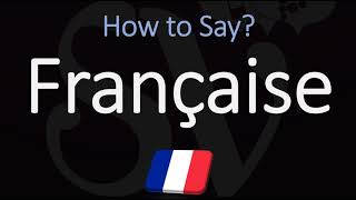 How to Pronounce Française CORRECTLY [upl. by Schrick]