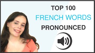 PRONOUNCE THE 100 MOST COMMON FRENCH WORDS [upl. by Ladonna]