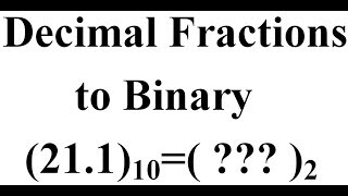 Converting Decimal fractions to Binary [upl. by Marron160]