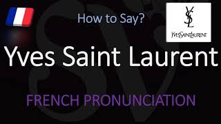 How to Pronounce Yves Saint Laurent CORRECTLY [upl. by Haibot]