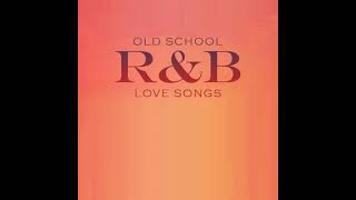 Old School RampB Love Songs [upl. by Darahs]