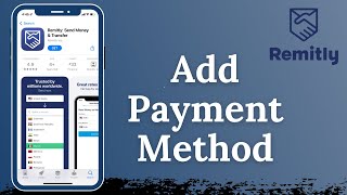 How to Add a Payment Method on Your Remitly Account [upl. by Gnoc270]