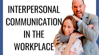 Interpersonal Communication In The Workplace [upl. by Fabiano]